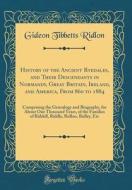 History of the Ancient Ryedales, and Their Descendants in Normandy, Great Britain, Ireland, and America, from 860 to 1884: Comprising the Genealogy an di Gideon Tibbetts Ridlon edito da Forgotten Books
