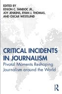Critical Incidents In Journalism edito da Taylor & Francis Ltd