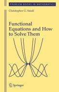 Functional Equations and How to Solve Them di Christopher G. Small edito da Springer