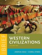Western Civilizations di Joshua Cole, Carol Symes edito da Ww Norton & Co