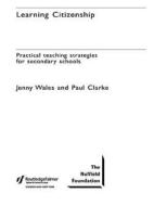 Learning Citizenship di Jenny Wales, Paul Clarke edito da Taylor & Francis Ltd