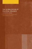 The Globalization of Political Violence di Richard Devetak edito da Routledge