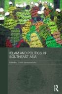 Islam and Politics in Southeast Asia edito da Taylor & Francis Ltd