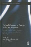 Political Changes in Taiwan Under Ma Ying-jeou edito da Taylor & Francis Ltd