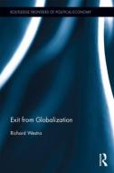 Exit from Globalization di Richard (Nagoya University Westra edito da Taylor & Francis Ltd