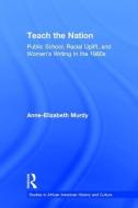Teach the Nation di Anne-Elizabeth Murdy edito da Taylor & Francis Ltd