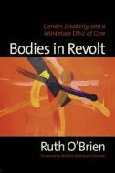 Bodies in Revolt di Ruth O'Brien edito da Routledge