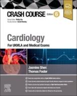 Crash Course Cardiology di Jasmine Shen, Thomas Foster edito da ELSEVIER