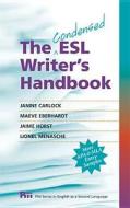 The Condensed ESL Writer's Handbook di Janine Carlock, Maeve Eberhardt, Jaime Horst edito da UNIV OF MICHIGAN PR