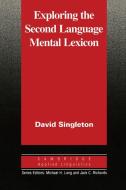 Exploring the Second Language Mental Lexicon di David Singleton edito da Cambridge University Press