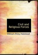 Civil And Religious Forces di William Riley Halstead edito da Bibliolife