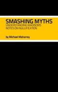 Smashing Myths: Understanding Madison's Notes on Nullification di Michael Maharrey edito da Tenth Amendment Center