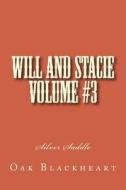 Will and Stacie Volume #3: Silver Saddle di Oak Blackheart edito da Wiltonp.Blogspot