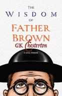 The Wisdom of Father Brown di G. K. Chesterton edito da LIGHTNING SOURCE INC
