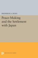 Peace-Making and the Settlement with Japan di Frederick Sherwood Dunn edito da Princeton University Press