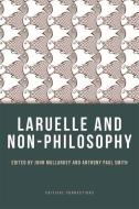 Laruelle and Non-Philosophy di John Mullarkey edito da Edinburgh University Press