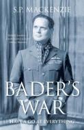 Bader's War di S. P. Mackenzie edito da The History Press Ltd