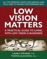 Low Vision Matters di Laura Stevens, Thomas Blackman edito da Square One Publishers