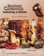 Zsolnay Ceramics: Collecting a Culture di Federico Santi edito da SCHIFFER PUB LTD