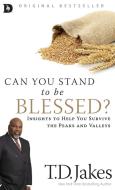 Can You Stand to be Blessed? di T. D. Jakes edito da Destiny Image
