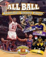 All Ball: Basketball's Greatest Players di Jennifer Rivkin edito da CRABTREE PUB