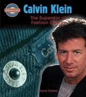 Calvin Klein: Fashion Design Superstar di Diane Dakers edito da CRABTREE PUB