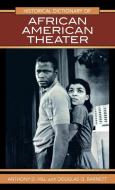 Historical Dictionary of African American Theater di Anthony D. Hill, Douglas Q. Barnett edito da Scarecrow Press