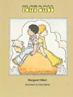 Play Ball di Margaret Hillert edito da Modern Curriculum Press