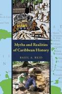 Myths and Realities of Caribbean History di Basil A. Reid edito da UNIV OF ALABAMA PR