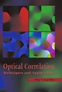 Optical Correlation Techniques And Applications di Oleg V. Angelsky edito da Spie Press