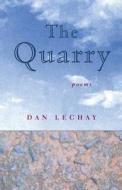 The Quarry di Dan Lechay edito da Ohio University Press