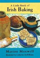 A Little Irish Baking Book di Marion Maxwell edito da Appletree Press Ltd