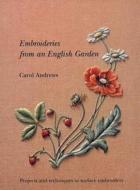 Embroideries From an English Garden di Carol Andrews edito da Ruth Bean Publishers