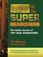 Law of the Super Searchers: The Online Secrets of Top Legal Researchers di T. R. Halvorson edito da INFORMATION TODAY INC
