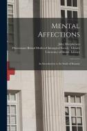 Mental Affections: an Introduction to the Study of Insanity di John Macpherson edito da LIGHTNING SOURCE INC