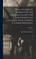 Trial of John H. Surratt in the Criminal Court for the District of Columbia, Hon. George P. Fisher Presiding; Volume 1 di John Harrison Surratt edito da LEGARE STREET PR