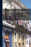 Santo Domingo: Past and Present, With a Glance at Hayti di Samuel Hazard edito da LEGARE STREET PR