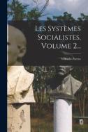 Les Systèmes Socialistes, Volume 2... di Vilfredo Pareto edito da LEGARE STREET PR