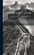 Doings in China: Being the Personal Narrative of an Officer Engaged in the Late Chinese Expedition, From the Recapture of Chu# in 1841, di Alexander Murray edito da LEGARE STREET PR