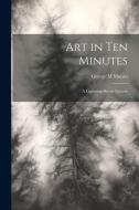 Art in Ten Minutes: A Lightning Sketch Lecture di Munro George M edito da LEGARE STREET PR