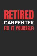 Retired Carpenter - Fix It Yourself!: Blank Lined Notebook Journal di Kingbob Gifter edito da INDEPENDENTLY PUBLISHED