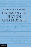 Harmony in Haydn and Mozart di David Damschroder edito da Cambridge University Press
