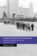 Making the Soviet Intelligentsia di Benjamin Tromly edito da Cambridge University Press