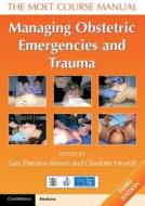 Managing Obstetric Emergencies And Trauma di Kate M. Grady, Charles J. Cox edito da Cambridge University Press