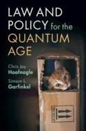 Law And Policy For The Quantum Age di Chris Jay Hoofnagle, Simson L. Garfinkel edito da Cambridge University Press