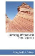 Germany, Present And Past, Volume I di Baring-Gould  Sabine edito da Bibliolife