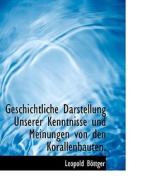 Geschichtliche Darstellung Unserer Kenntnisse Und Meinungen Von Den Korallenbauten. di Leopold Bottger edito da Bibliolife, Llc
