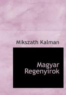 Magyar Regenyirok di Mikszath Kalman edito da Bibliolife