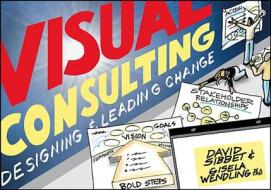 Visual Consulting di David Sibbet, Gisela Wendling edito da John Wiley & Sons Inc