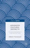 Advanced Cultural Districts di Alberto Francesconi edito da Palgrave Pivot